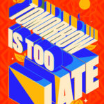 Tomorrow Is Too Late tomorrow